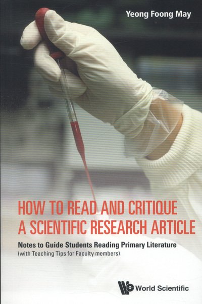 Cover for Yeong, Foong May (Nus, S'pore) · How To Read And Critique A Scientific Research Article: Notes To Guide Students Reading Primary Literature (With Teaching Tips For Faculty Members) (Pocketbok) (2014)