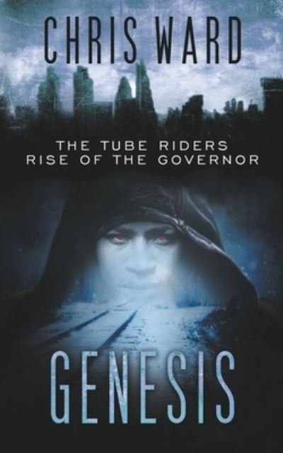 Cover for Chris Ward · Genesis: The Rise of the Governor - The Tube Riders (Paperback Bog) (2021)