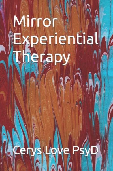 Cover for Cerys Love Psyd · Mirror Experiential Therapy (Paperback Book) (2022)