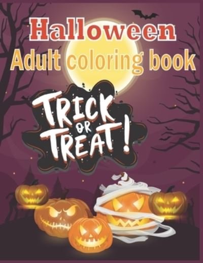 Halloween Adult Coloring Book: Spooky, Fun, Tricks and Treats Relaxing Coloring Pages for Adults Relaxation Halloween Gifts for Teens, Childrens, Man, Women, Girls and Boys - Nr Grate Press - Livros - Independently Published - 9798463218162 - 24 de agosto de 2021