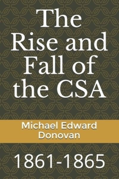 Cover for Michael Edward Donovan · The Rise and Fall of the CSA (Paperback Bog) (2021)