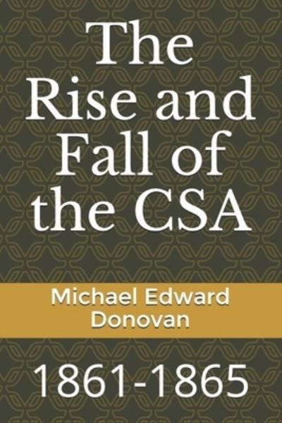 Cover for Michael Edward Donovan · The Rise and Fall of the CSA (Taschenbuch) (2021)