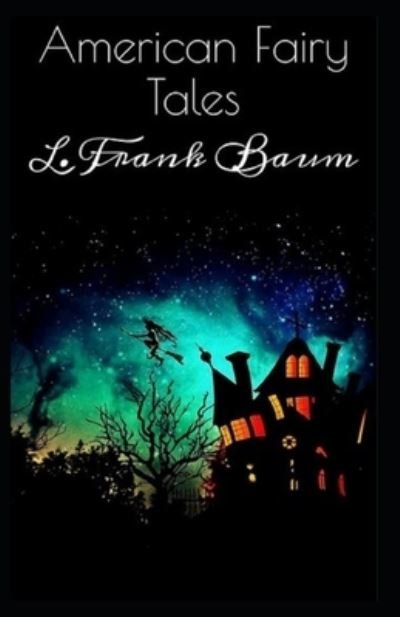Cover for Lyman Frank Baum · American Fairy Tales: Illustrated Edition (Paperback Bog) (2021)