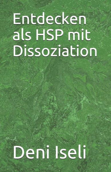 Cover for Deni Iseli · Entdecken als HSP mit Dissoziation (Paperback Book) (2020)
