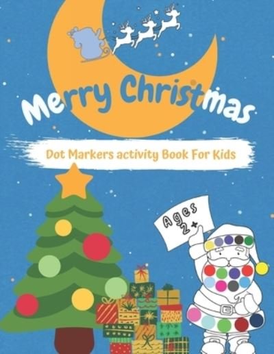 Merry CHRISTMAS Dot Markers Activity Book for Kids Ages 2+ - Rh Spinobooks - Bøker - Independently Published - 9798564793162 - 14. november 2020