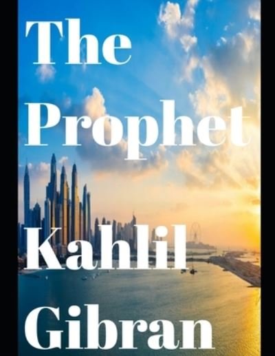 The Prophet (annotated) - Kahlil Gibran - Bücher - Independently Published - 9798572965162 - 27. November 2020