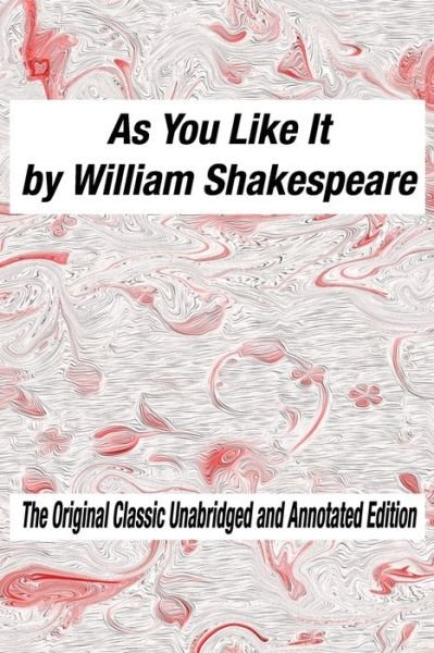Cover for William Shakespeare · As You Like It by William Shakespeare The Original Classic Unabridged and Annotated Edition (Paperback Bog) (2020)
