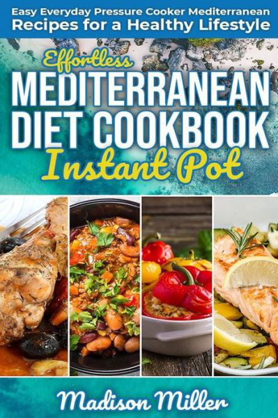 Cover for Madison Miller · Effortless Mediterranean Diet Instant Pot Cookbook (Pocketbok) (2020)