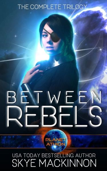 Cover for Skye MacKinnon · Between Rebels: The Complete Trilogy (Planet Athion Shared World) - Between Rebels (Paperback Book) (2020)