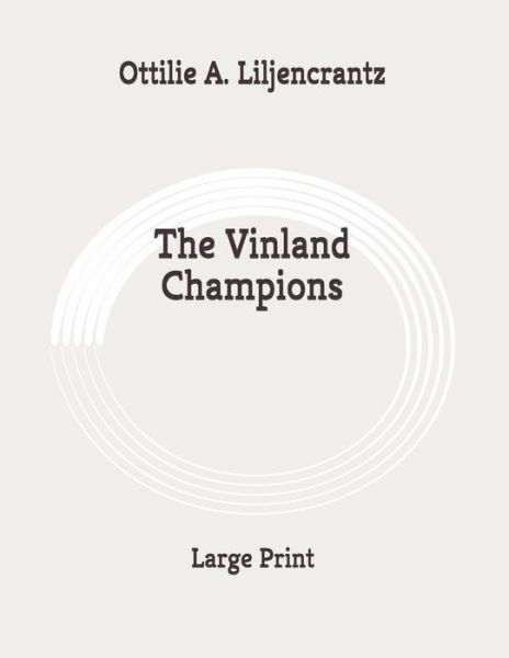 The Vinland Champions - Ottilie A Liljencrantz - Książki - Independently Published - 9798648998162 - 31 maja 2020