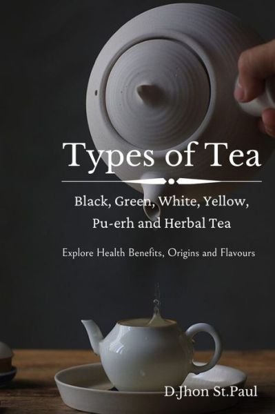 Cover for D Jhon St Paul · Types of Tea (Taschenbuch) (2020)