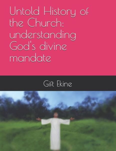 Cover for Gift Vincent Ekine · Untold History of the Church (Paperback Bog) (2020)