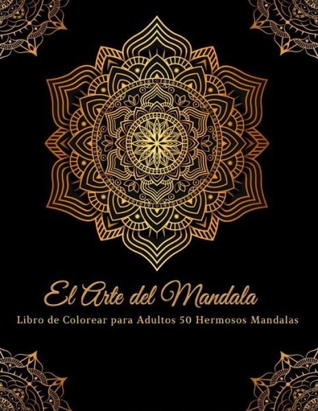 Cover for Mike Wilson · El Arte de la Mandala Libro de Colorear para Adultos 50 Hermosos Mandalas (Paperback Bog) (2020)