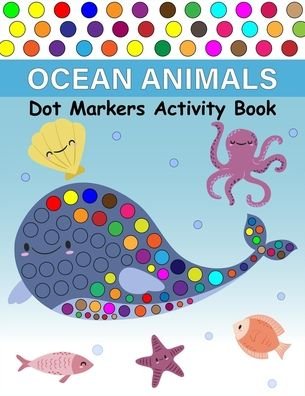 Ocean Animals Dot Markers Activity Book - Zxr Press - Bücher - Independently Published - 9798664994162 - 9. Juli 2020