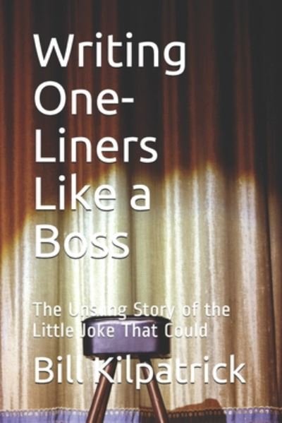 Writing One-Liners Like a Boss - Bill Kilpatrick - Bücher - Independently Published - 9798667625162 - 19. Juli 2020