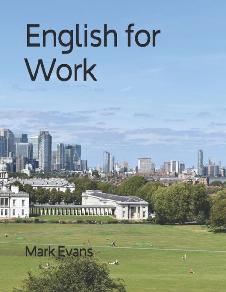 Cover for Mark Evans · English for Work: An English course for beginners (Paperback Book) (2020)