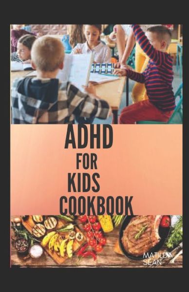 Cover for Matilda Sean · ADHD for Kids Cookbook (Paperback Book) (2020)