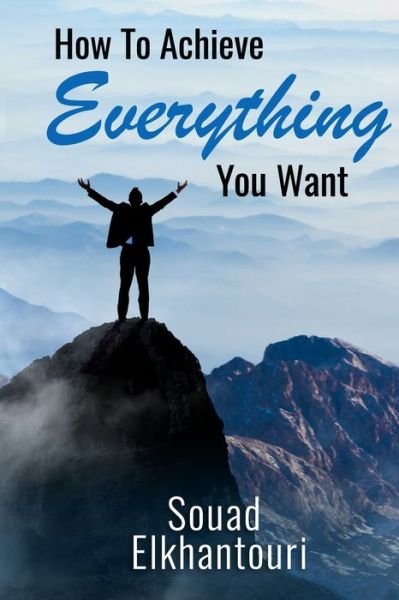 Cover for Souad Elkhantouri · How To Achieve Everything You Want (Paperback Book) (2021)