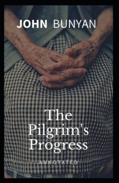 The Pilgrim's Progress Annotated - John Bunyan - Bøker - Independently Published - 9798705462162 - 7. februar 2021