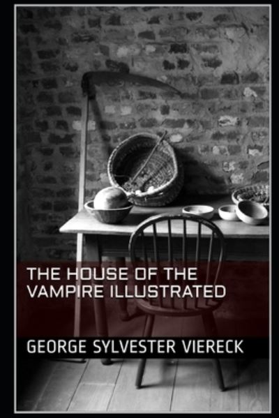 Cover for George Sylvester Viereck · The House of the Vampire Illustrated (Paperback Book) (2021)