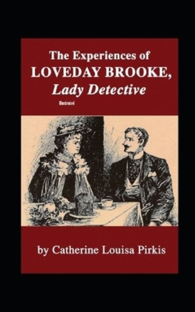 Cover for Catherine Louisa Pirkis · The Experiences of Loveday Brooke, Lady Detective Illustrated (Paperback Book) (2021)