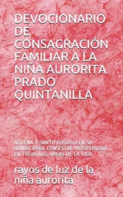 Cover for Rayos de Luz de la Niña Aurorita · Devocionario de Consagracion Familiar a la Nina Aurorita Prado Quintanilla (Paperback Book) (2021)