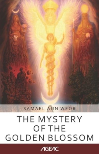 The Mystery of the Golden Blossom (AGEAC): Black and White Edition - Ageac Online Collection - Samael Aun Weor - Books - Independently Published - 9798716112162 - March 3, 2021