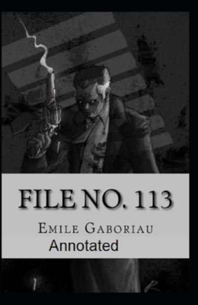 Cover for Emile Gaboriau · File No.113 Annotated (Paperback Book) (2021)