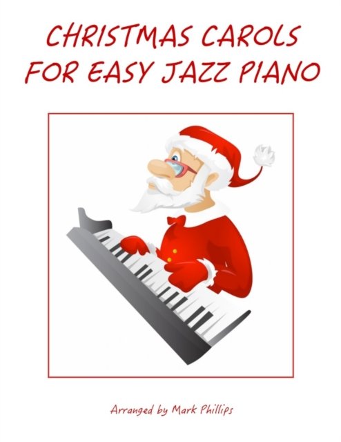 Cover for Mark Phillips · Christmas Carols for Easy Jazz Piano (Paperback Book) (2022)