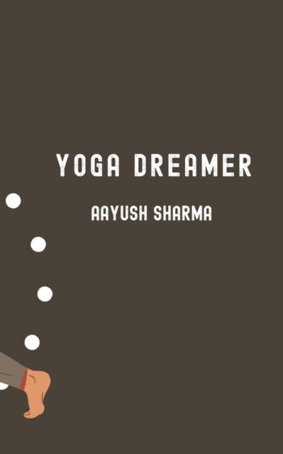 Cover for Aayush Sharma · Yoga Dreamer (Paperback Book) (2022)