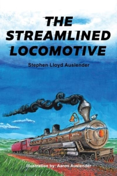Cover for Stephen Lloyd Auslender · Streamlined Locomotive (Book) (2023)