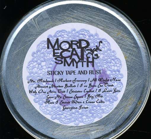 Cover for Mordecai Smyth · Sticky Tape &amp; Rust (CD) (2011)