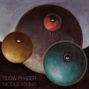 Cover for Atkins Nicole · Slow Phaser (CD) [Digipak] (2014)