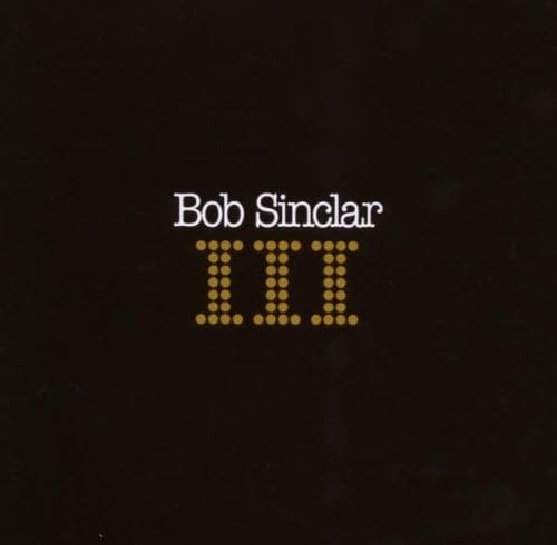 Iii - Bob Sinclar - Musik - BANG / WAGRAM - 3596974397163 - 20 oktober 2023
