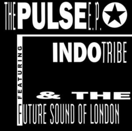 Cover for Indo Tribe / future Sound Of London,the · The Pulse EP (LP) (2023)