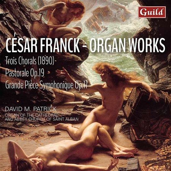 Cover for David M Patrick · Cesar Franck: Trois Chorals / Pastorale Op.19 / Grande Piece Symphonique Op.17 (CD) (2019)