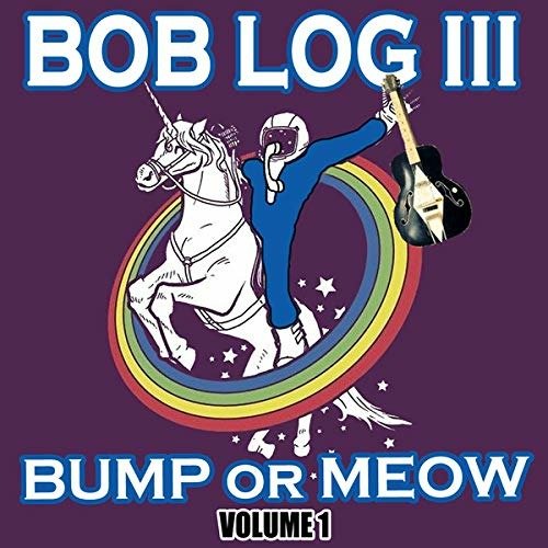 Cover for Bob Log III - Bump or Meow Vol (LP) (2023)