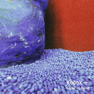 Cover for Kapok · Glass to Sand (LP) (2016)