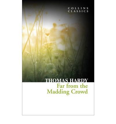 Far From the Madding Crowd - Collins Classics - Thomas Hardy - Livros - HarperCollins Publishers - 9780007395163 - 8 de julho de 2010