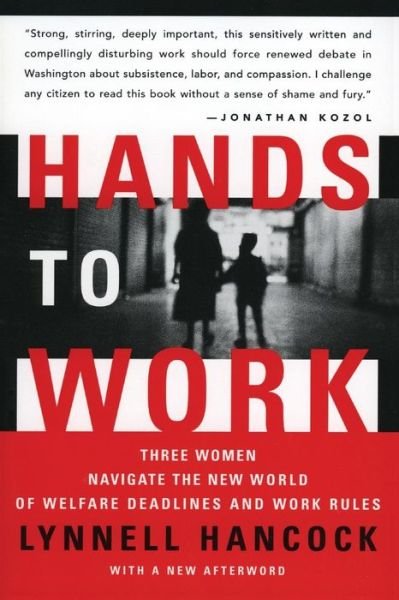 Hands to Work: Three Women Navigate the New World of Welfare Deadlines and Work Rules - Lynnell Hancock - Kirjat - Harper Perennial - 9780060512163 - tiistai 24. joulukuuta 2002