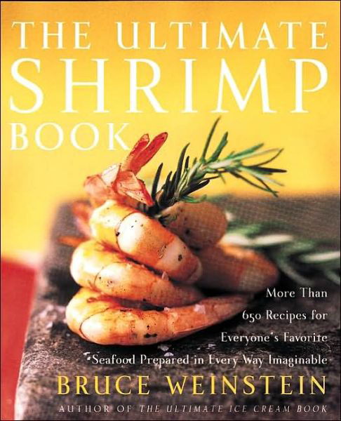 Cover for Bruce Weinstein · The Ultimate Shrimp Book: More than 650 Recipes for Everyone's Favorite Seafood Prepared in Every Way Imaginable - Ultimate Cookbooks (Paperback Book) (2002)