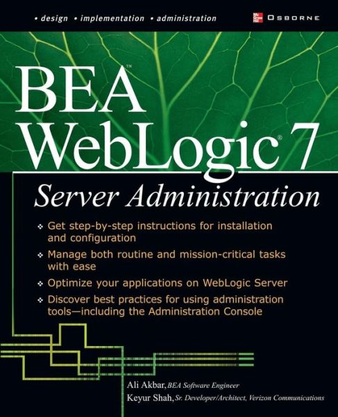 Bea Weblogic 7 Server Administration - Ali Akbar - Books - McGraw-Hill/Osborne Media - 9780072223163 - October 31, 2002