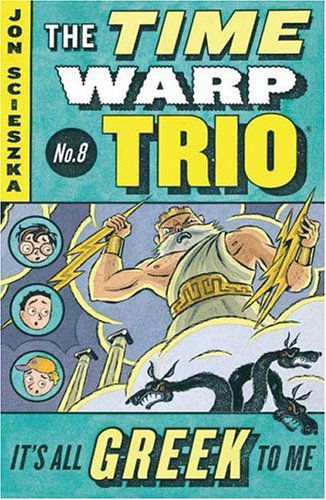 It's All Greek to Me #8 - Time Warp Trio - Jon Scieszka - Książki - Penguin Putnam Inc - 9780142401163 - 26 kwietnia 2004