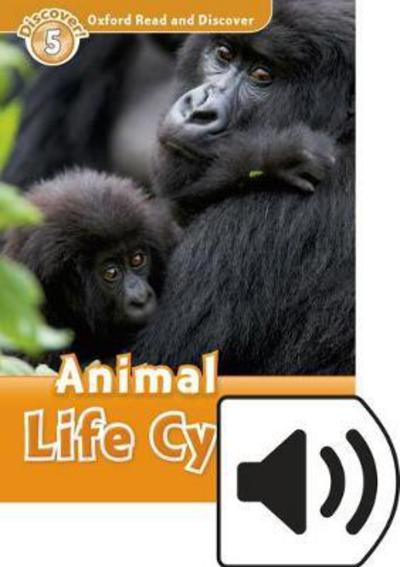 Cover for Rachel Bladon · Oxford Read and Discover: Level 5: Animal Life Cycles Audio Pack - Oxford Read and Discover (Book) (2016)