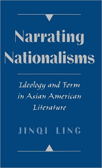 Cover for Ling, Jinqi (Assistant Professor of English, Assistant Professor of English, University of California, Los Angeles, USA) · Narrating Nationalisms: Ideology and Form in Asian American Literature (Gebundenes Buch) (1998)