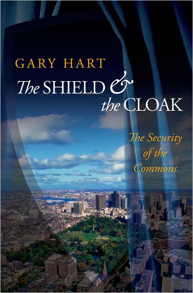 Cover for Gary Hart · The Shield and the Cloak: The Security of the Commons (Hardcover Book) (2006)