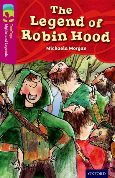 Cover for Michaela Morgan · Oxford Reading Tree TreeTops Myths and Legends: Level 10: The Legend Of Robin Hood - Oxford Reading Tree TreeTops Myths and Legends (Paperback Book) (2014)