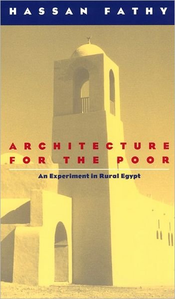 Architecture for the Poor: An Experiment in Rural Egypt - Hassan Fathy - Books - The University of Chicago Press - 9780226239163 - December 15, 2000