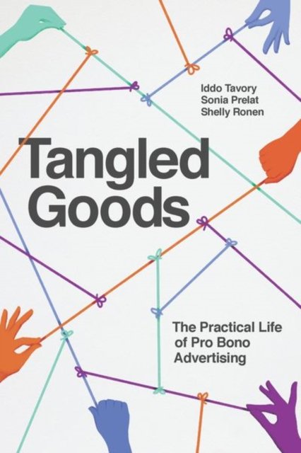 Tangled Goods: The Practical Life of Pro Bono Advertising - Iddo Tavory - Bøger - The University of Chicago Press - 9780226820163 - 24. juni 2022