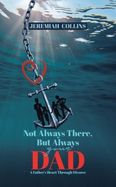 Cover for Jeremiah Collins · Not Always There, but Always Your Dad (Paperback Book) (2021)